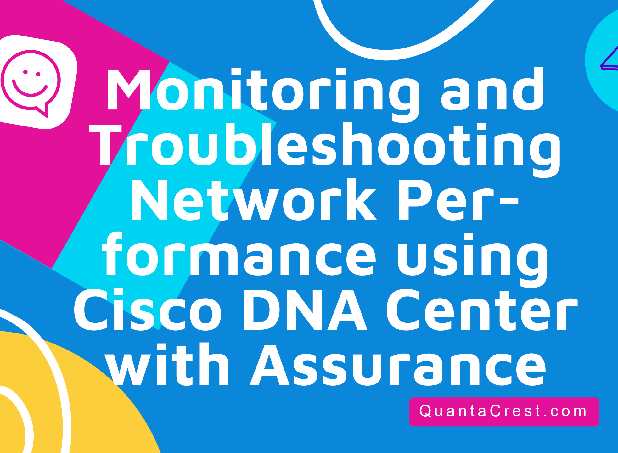 Monitoring and Troubleshooting Network Performance using Cisco DNA Center with Assurance